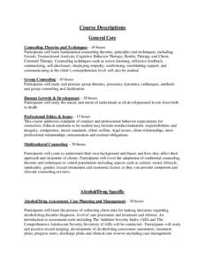 Course Descriptions General Core Counseling Theories and Techniques – 45 hours Participants will learn fundamental counseling theories, principles and techniques, including: Gestalt, Transactional Analysis, Cognitive B