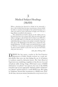 3 Medical Subject Headings (MeSH) When a physician has observed (or thinks he has observed) a fact, or has evolved from his inner consciousness a theory which he wishes to examine by the light of the medical literature, 