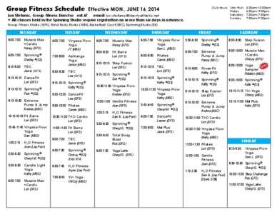 Group Fitness Schedule  Club Hours: Mon-Thurs Friday 	 Saturday