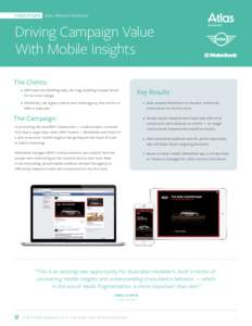 CASE STUDY: Atlas, MINI and MobeSeek  Driving Campaign Value With Mobile Insights The Clients: ɑɑ MINI Australia (BMW group), the long-standing marque famed