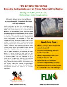 Fire Effects Workshop Exploring the Implications of an Annual Autumnal Fire Regime Saturday, June 28, 2014, 10 a.m. to 3 p.m. Hitchcock Nature Center, Honey Creek, Iowa Hitchcock Nature Center is a 1,270 acre preserve lo