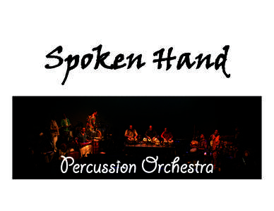 Spoken Hand Percussion Orchestra Spoken Hand Percussion Orchestra 230 Vine Street Philadelphia, PA 19106