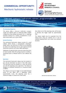 COMMERCIAL OPPORTUNITY: Mechanic hydrostatic release Low cost, compact hydrostatic release, programmable for release at depths up to about 300m Technology source: Natural Environment Research Council