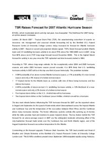 TSR Raises Forecast for 2007 Atlantic Hurricane Season El Niño, which moderated storm activity last year, has dissipated. The likelihood for 2007 being an active season increases. London, 20 March[removed]Tropical Storm 