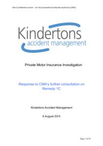 Non	
  Confidential	
  version	
  –	
  for	
  the	
  Competition	
  &	
  Markets	
  Authority	
  (CMA)	
   	
   Private Motor Insurance Investigation  Response to CMA’s further consultation on