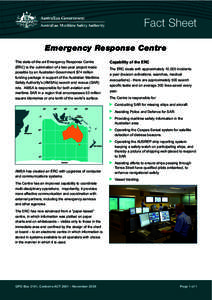 Fact Sheet Emergency Response Centre This state-of-the-art Emergency Response Centre (ERC) is the culmination of a two-year project made possible by an Australian Government $74 million funding package in support of the 
