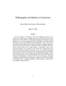 Orthography and Identity in Cameroon Steven Bird, University of Pennsylvania April 13, 2001 Abstract The tone languages of sub-Saharan Africa raise challenging questions for the design of new writing systems. Marking too