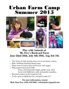 Urban Farm Camp Summer 2015 Play with Animals at Mr. Frey’s Backyard Farm June 22nd-26th, July 6th-10th, Aug 3rd-7th