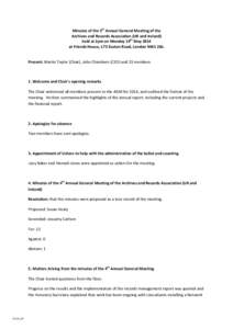 Minutes of the 5th Annual General Meeting of the Archives and Records Association (UK and Ireland) held at 2pm on Monday 19th May 2014 at Friends House, 173 Euston Road, London NW1 2BJ.  Present: Martin Taylor (Chair), J