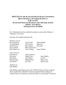 MINUTES OF THE KANKAKEE RIVER BASIN COMMISSION HELD THURSDAY, OCTOBER 10, 2013 AT 9:30 AM CDT KANKAKEE FISH AND WILDLIFE AREA HEADQUARTERS 4320 W. TOTO ROAD NORTH JUDSON, IN 46366