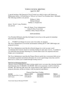 TOWN COUNCIL MEETING April 30, 2007 A special meeting of the Jamestown Town Council was called to order at the Jamestown Philomenian Library, 26 North Road at 7:00 p.m. by Council Vice President Julio J. DiGiando. The fo