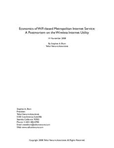Economics of WiFi-based Metropolitan Internet Service: A Postmortem on the Wireless Internet Utility 14 November 2008 By Stephen A. Blum Tellus Venture Associates