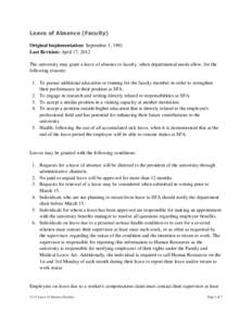 Leave of Absence (Faculty) Original Implementation: September 1, 1981 Last Revision: April 17, 2012 The university may grant a leave of absence to faculty, when departmental needs allow, for the following reasons: 1. To 