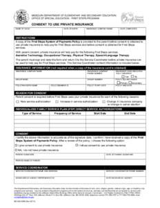 MISSOURI DEPARTMENT OF ELEMENTARY AND SECONDARY EDUCATION OFFICE OF SPECIAL EDUCATION - FIRST STEPS PROGRAM CONSENT TO USE PRIVATE INSURANCE NAME OF CHILD