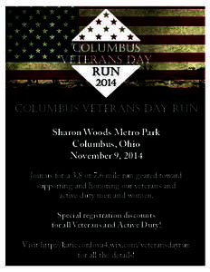 columbus veterans day run Sharon Woods Metro Park Columbus, Ohio November 9, 2014 Join us for a 3.8 or 7.6 mile run geared toward supporting and honoring our veterans and