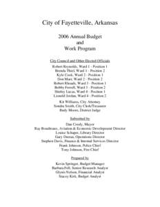 City of Fayetteville, Arkansas 2006 Annual Budget and Work Program City Council and Other Elected Officials Robert Reynolds, Ward 1 - Position 1