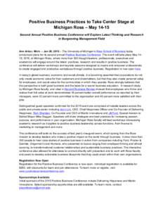 Positive Business Practices to Take Center Stage at Michigan Ross – MaySecond Annual Positive Business Conference will Explore Latest Thinking and Research in Burgeoning Management Field  Ann Arbor, Mich. – Ja