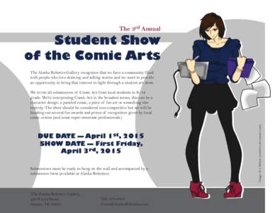 The 3rd Annual  Student Show of the Comic Arts The Alaska Robotics Gallery recognizes that we have a community filled with people who love drawing and telling stories and we want to provide