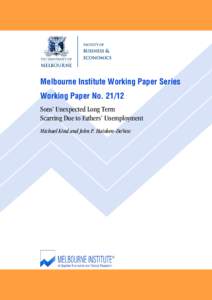 Melbourne Institute Working Paper Series Working Paper No[removed]Sons’ Unexpected Long Term Scarring Due to Fathers’ Unemployment Michael Kind and John P. Haisken-DeNew