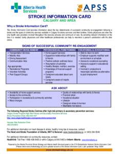 STROKE INFORMATION CARD CALGARY AND AREA Why a Stroke Information Card? The Stroke Information Card provides information about the key determinants of successful community re-engagement following a stroke and the types o