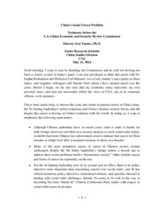 China’s Social Unrest Problem Testimony before the U.S.-China Economic and Security Review Commission Murray Scot Tanner, Ph.D. Senior Research Scientist China Studies Division