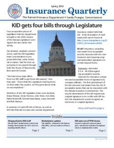 Insurance Quarterly Spring 2014 The Kansas Insurance Department • Sandy Praeger, Commissioner  KID gets four bills through Legislature