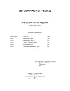 SUFFICIENCY PROJECT TITLE PAGE  An Electronic Music Composition By: Andrew D. Rondeau  Sufficiency Course Sequence: