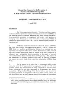 Safeguarding Measures for the Prevention of Practices which Distort Competition in the Market for External Telecommunications Services INDUSTRY CONSULTATION PAPER 1 April 1999