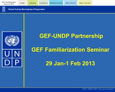 GEF Familiarization Seminar 2013 HOME  AGENDA