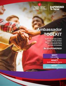 Ambassador TOOLKIT Together we can make a positive, lasting impact by creating a legacy to thrive, not just survive. We are EmPowered To Serve