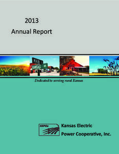 2013 Annual Report Dedicated to serving rural Kansas  Kansas Electric