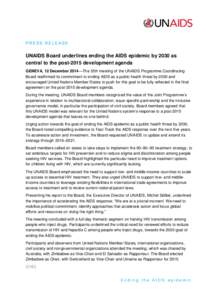 PRESS RELEASE  UNAIDS Board underlines ending the AIDS epidemic by 2030 as central to the post-2015 development agenda GENEVA, 12 December 2014—The 35th meeting of the UNAIDS Programme Coordinating Board reaffirmed its