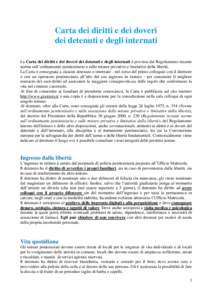 Carta dei diritti e dei doveri dei detenuti e degli internati La Carta dei diritti e dei doveri dei detenuti e degli internati è prevista dal Regolamento recante norme sull’ordinamento penitenziario e sulle misure pri