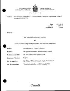 REASONS [1] This is an application by the Appellant for a stay of a direction issued to the Appellant on November 19, 2010, by Health and Safety Officer (HSO) Karina Lopez-Sacco pursuant to paragraph[removed]a) of the Ca