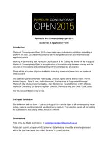 Peninsula Arts Contemporary Open 2015 Guidelines & Application Form Introduction Plymouth Contemporary Open 2015 a new major open submission exhibition, providing a platform for new, up and coming creative talent alongsi