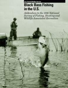U.S. Fish & Wildlife Service  Black Bass Fishing in the U.S. Addendum to the 1996 National Survey of Fishing, Hunting and