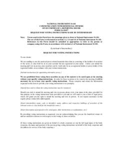 NATIONAL INSTRUMENT[removed]COMMUNICATION WITH BENEFICIAL OWNERS OF SECURITIES OF A REPORTING ISSUER FORM 54-101F7 REQUEST FOR VOTING INSTRUCTIONS MADE BY INTERMEDIARY Note: