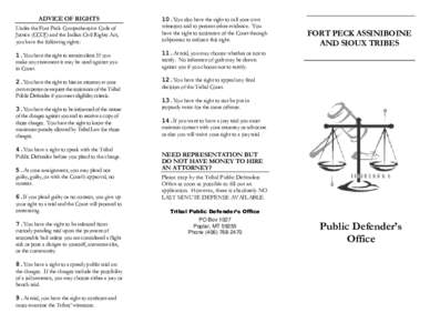 ADVICE OF RIGHTS  10.You also have the right to call your own Under the Fort Peck Comprehensive Code of Justice (CCOJ) and the Indian Civil Rights Act,