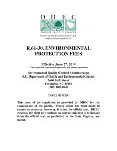 R.61-30, ENVIRONMENTAL PROTECTION FEES Effective June 27, 2014 (This regulation replaces and supersedes any former regulations)  Environmental Quality Control Administration