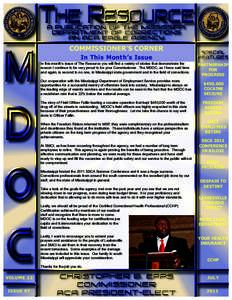 COMMISSIONER’S CORNER In This Month’s Issue In this month’s issue of The Resource you will find a variety of stories that demonstrate the reason I continue to be very proud to be your Commissioner. The MDOC, as I h
