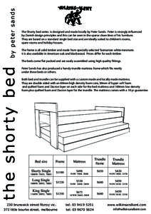 by peter sands  The Shorty bed series is designed and made locally by Peter Sands. Peter is strongly influenced by Danish design principles and this can be seen in the sparse clean lines of his furniture. They are based 