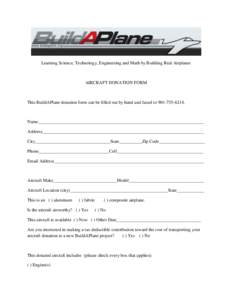 Learning Science, Technology, Engineering and Math by Building Real Airplanes  AIRCRAFT DONATION FORM This BuildAPlane donation form can be filled out by hand and faxed to[removed].