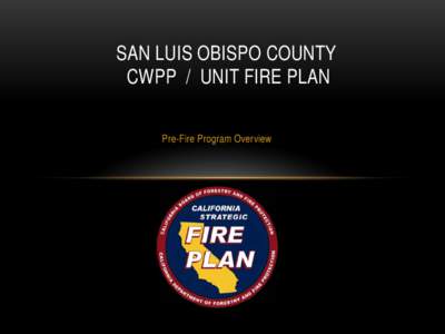 San Luis Obispo County   CWPP  /  Unit Fire Plan