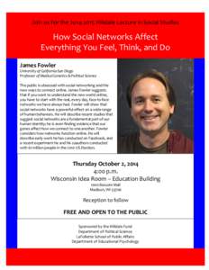 Join us for the[removed]Hilldale Lecture in Social Studies  How Social Networks Affect Everything You Feel, Think, and Do James Fowler University of California-San Diego