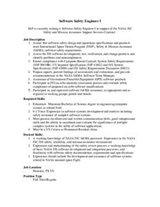 Software Safety Engineer I J&P is currently seeking a Software Safety Engineer I in support of the NASA JSC Safety and Mission Assurance Support Services Contract. Job Description 1. Assure that software safety design an