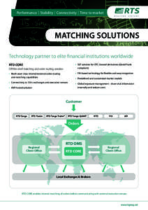 Performance Stability Connectivity Time to market  	MATCHING SOLUTIONS Technology partner to elite financial institutions worldwide RTD CORE