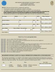 NEW MEXICO DEPARTMENT OF PUBLIC SAFETY STATE POLICE DIVISION EMPLOYMENT APPLICATION READ the following information before completing this application. • All information contained on this application is subject to verif
