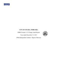 CITY OF OMAHA, NEBRASKA OMB Circular A-133 Single Audit Report Year ended December 31, 2013 (With Independent Auditors’ Reports Thereon)  CITY OF OMAHA, NEBRASKA