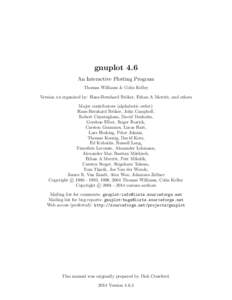 gnuplot 4.6 An Interactive Plotting Program Thomas Williams & Colin Kelley Version 4.6 organized by: Hans-Bernhard Br¨oker, Ethan A Merritt, and others Major contributors (alphabetic order): Hans-Bernhard Br¨oker, John