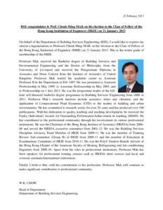 22 February[removed]BSE congratulates Ir Prof. Cheuk Ming MAK on his election to the Class of Fellow of the Hong Kong Institution of Engineers (HKIE) on 11 January[removed]On behalf of the Department of Building Services Eng